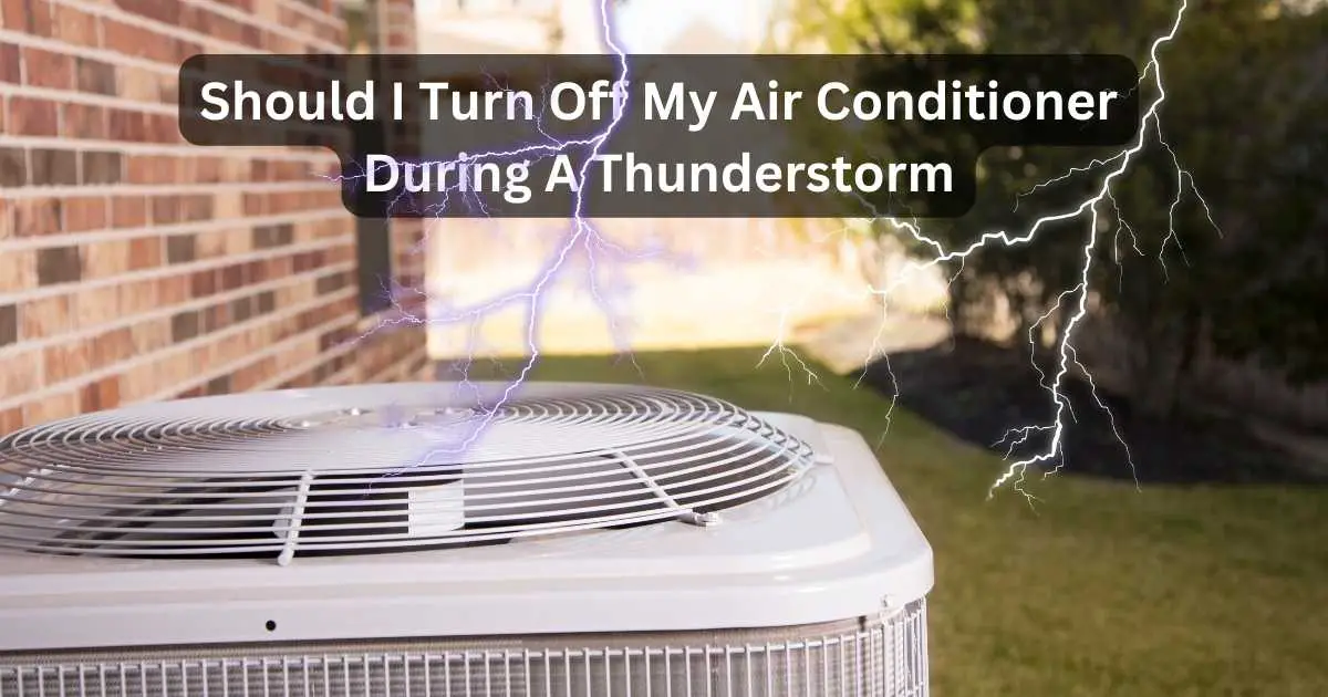 Should I Turn Off My Air Conditioner During A Thunderstorm