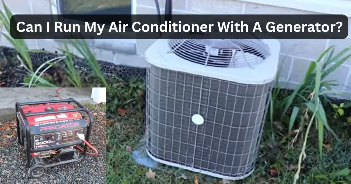 Can I Run My Air Conditioner With A Generator?