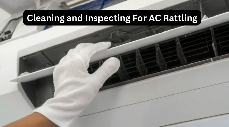 Cleaning and Inspecting For AC Rattling