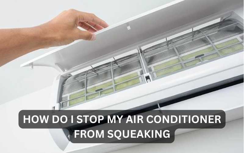 How do I stop my air conditioner from squeaking