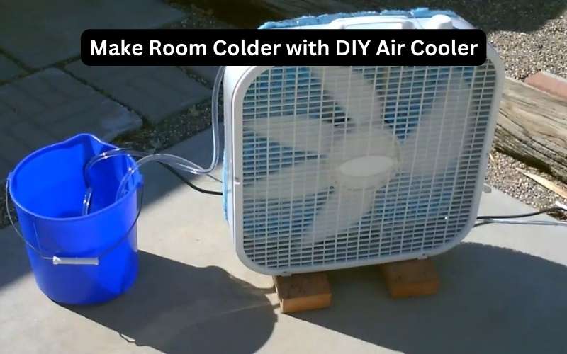 How to Make my Room Colder with DIY Air Cooler