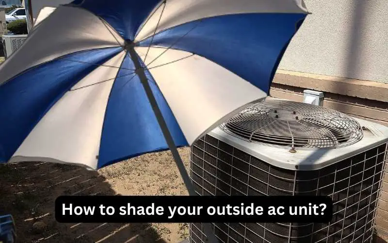 How to shade your outside ac unit