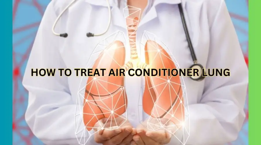 How to treat air conditioner lung
