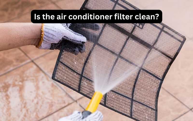 Is the air conditioner filter clean
