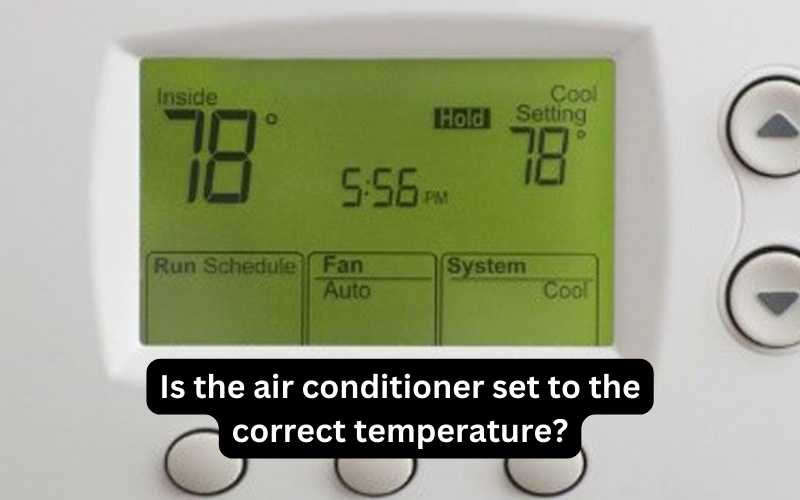 Is the air conditioner set to the correct temperature