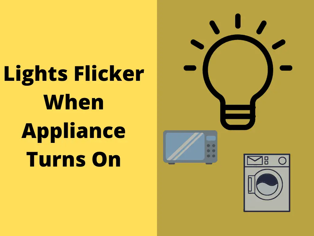 Lights Flicker When Appliance Turns On