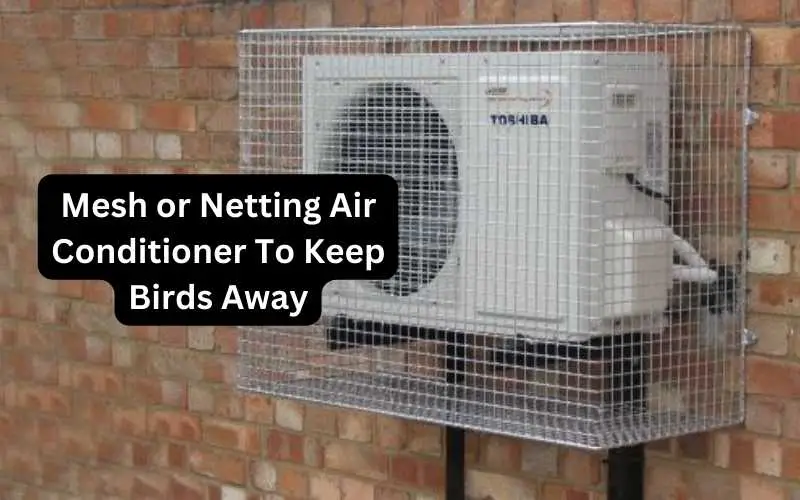 Mesh or Netting Air Conditioner To Keep Birds Away
