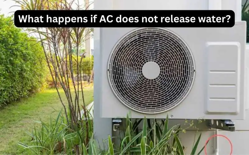 What happens if ac does not release water