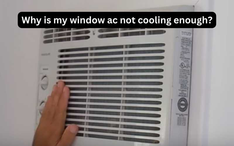 Why is my window ac not cooling enough