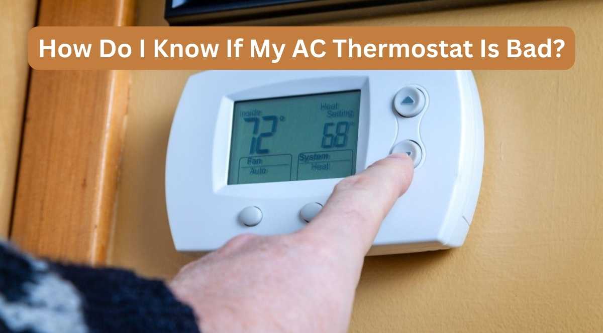 How Do I Know If My AC Thermostat Is Bad? Diagnosis And Fixing