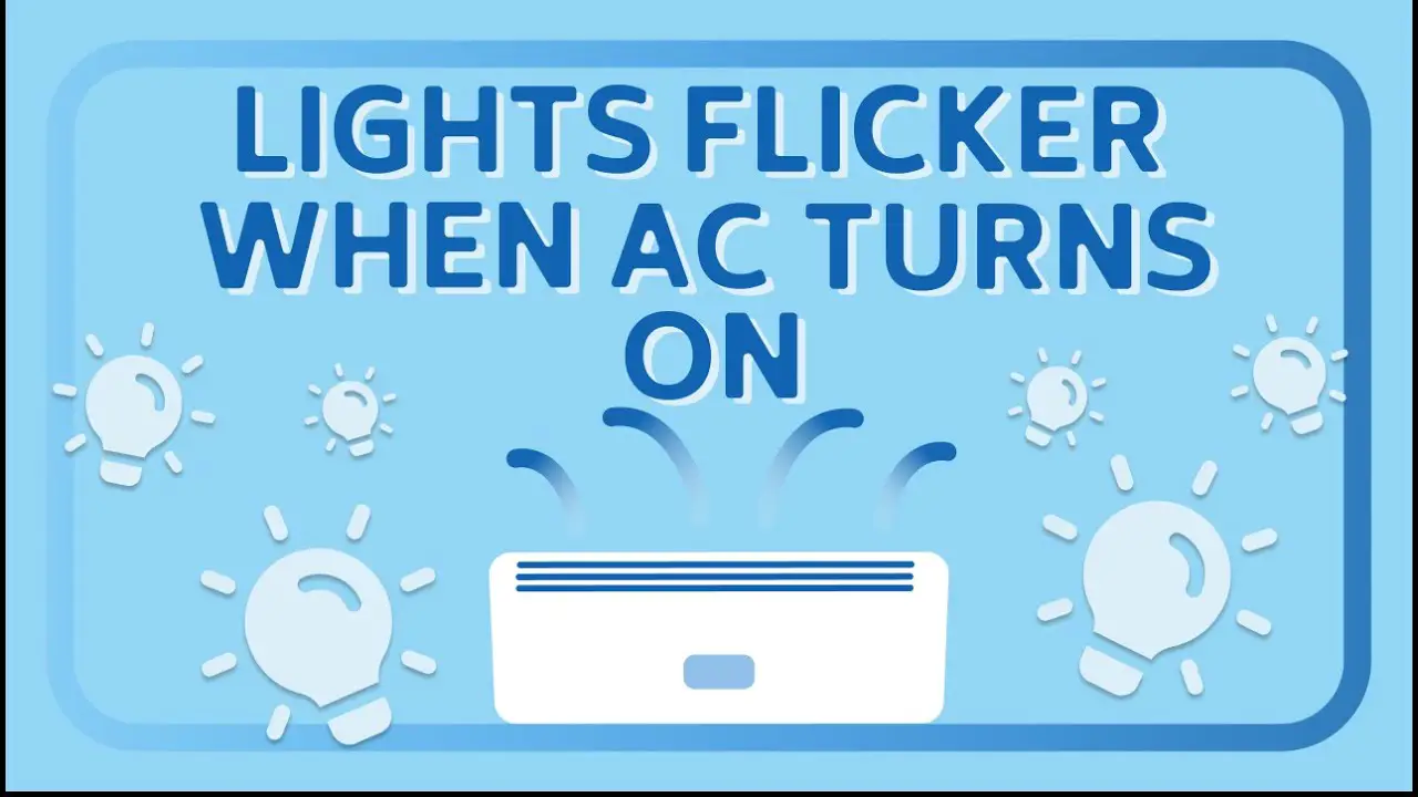 Why Does My Lights Flicker When The AC Turns On?