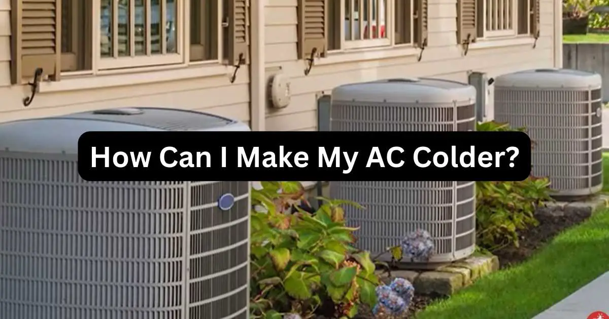 How Can I Make My AC Colder? 8 Simple Tips Smart AC Solutions