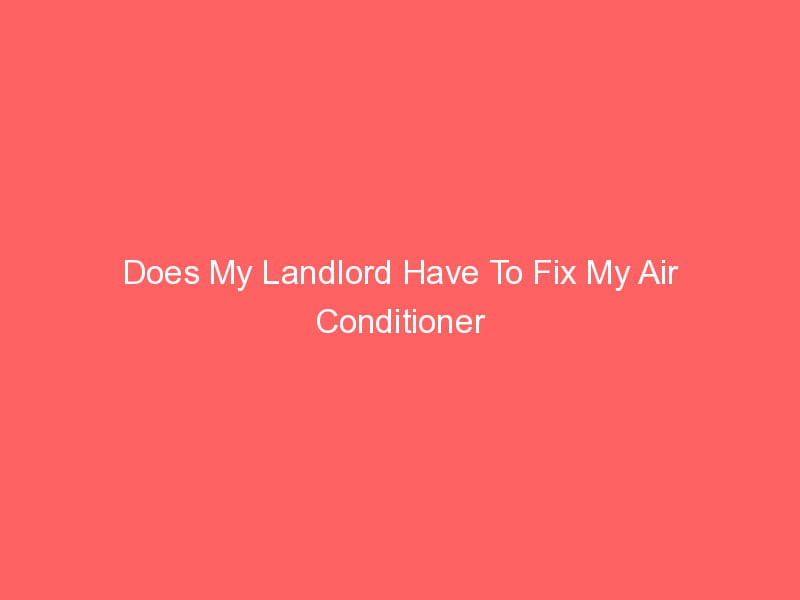 Does My Landlord Have To Fix My Air Conditioner Smart AC Solutions