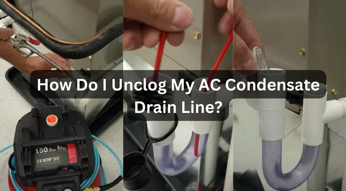 how-do-i-unclog-my-ac-condensate-drain-line-say-goodbye-to-ac-woes