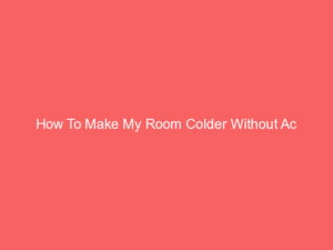 How To Make My Room Colder Without AC | 6 Creative Ways