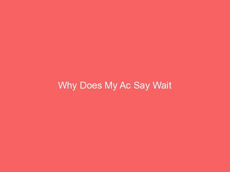 why-does-my-ac-say-wait-smart-ac-solutions