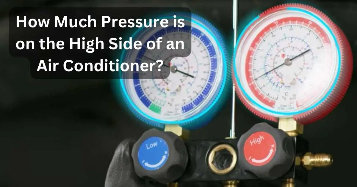 How Much Pressure Is On The High Side Of An Air Conditioner?