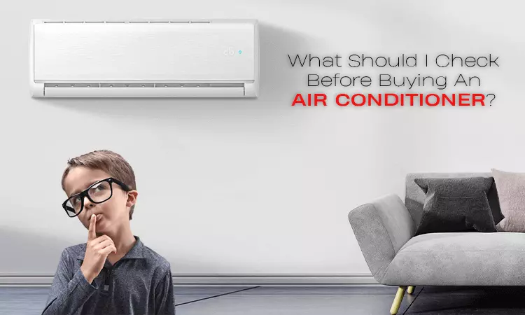What to Consider While Buying a New Air Conditioner