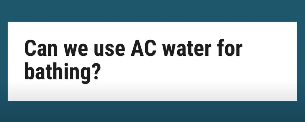 Is Air Conditioner Water Safe for Bathing