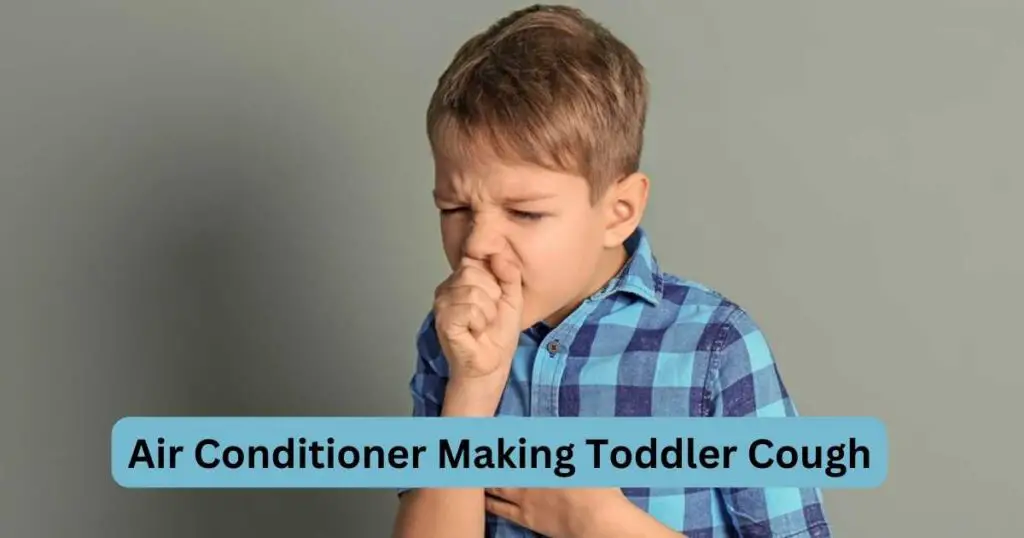 Air Conditioner Making Toddler Cough