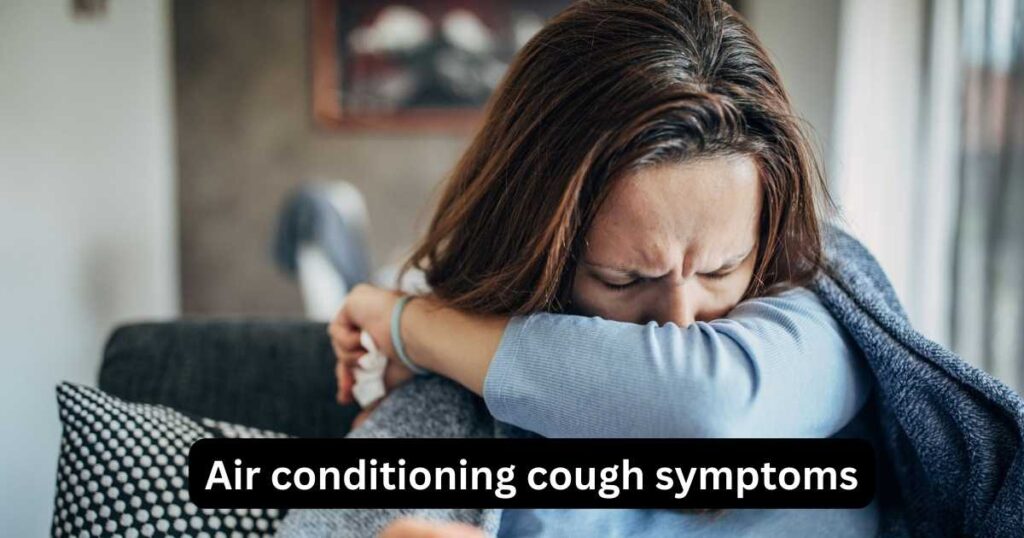Air conditioning cough symptoms