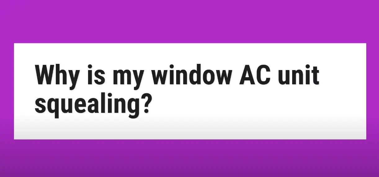 How Do I Stop My Air Conditioner From Squeaking?