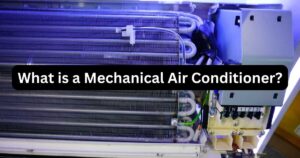 Mechanical Air Conditioner – Definition and How To Use