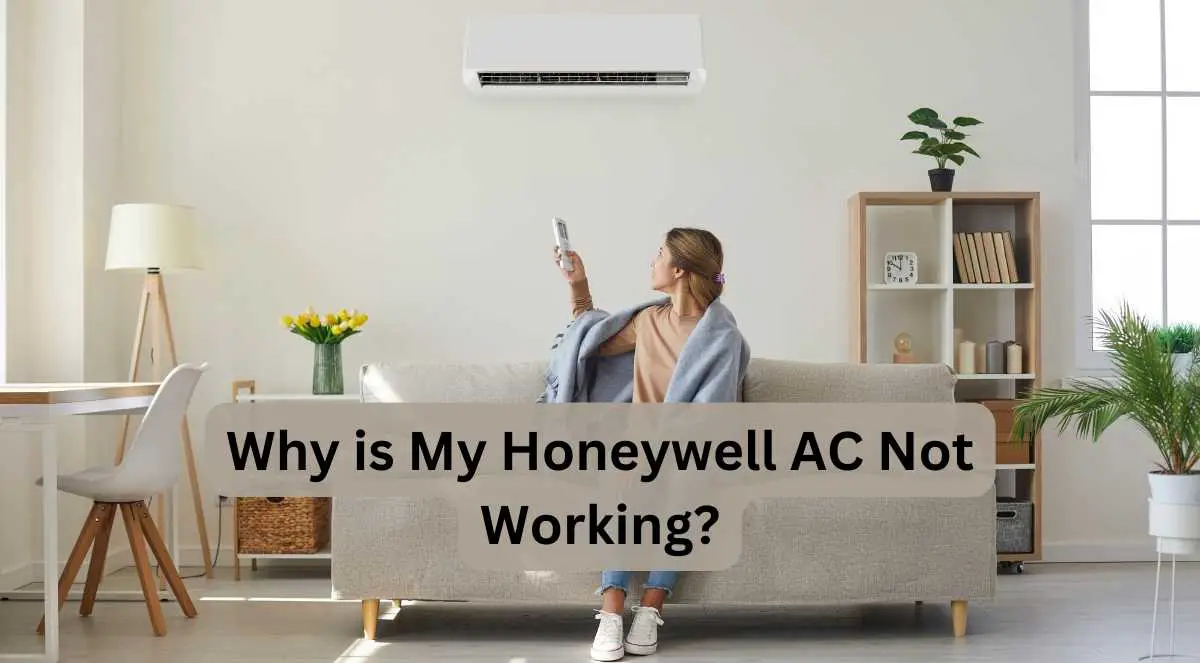 Why Is My Honeywell AC Not Working? Reasons And Solutions