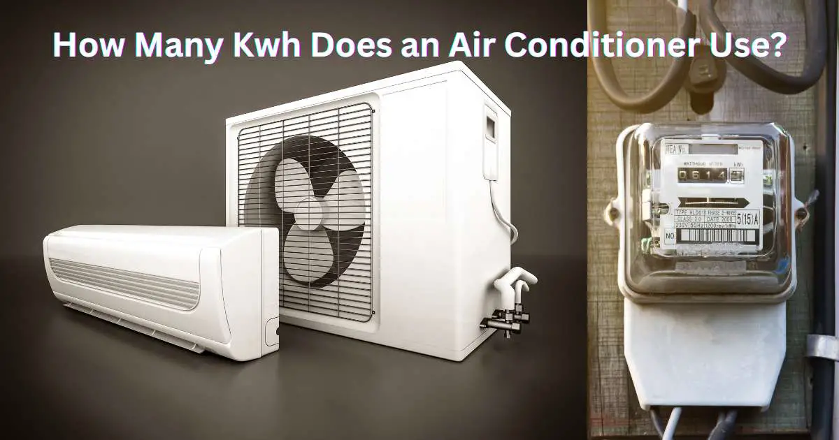 How Many Kwh Does An Air Conditioner Use Break Down The Cost