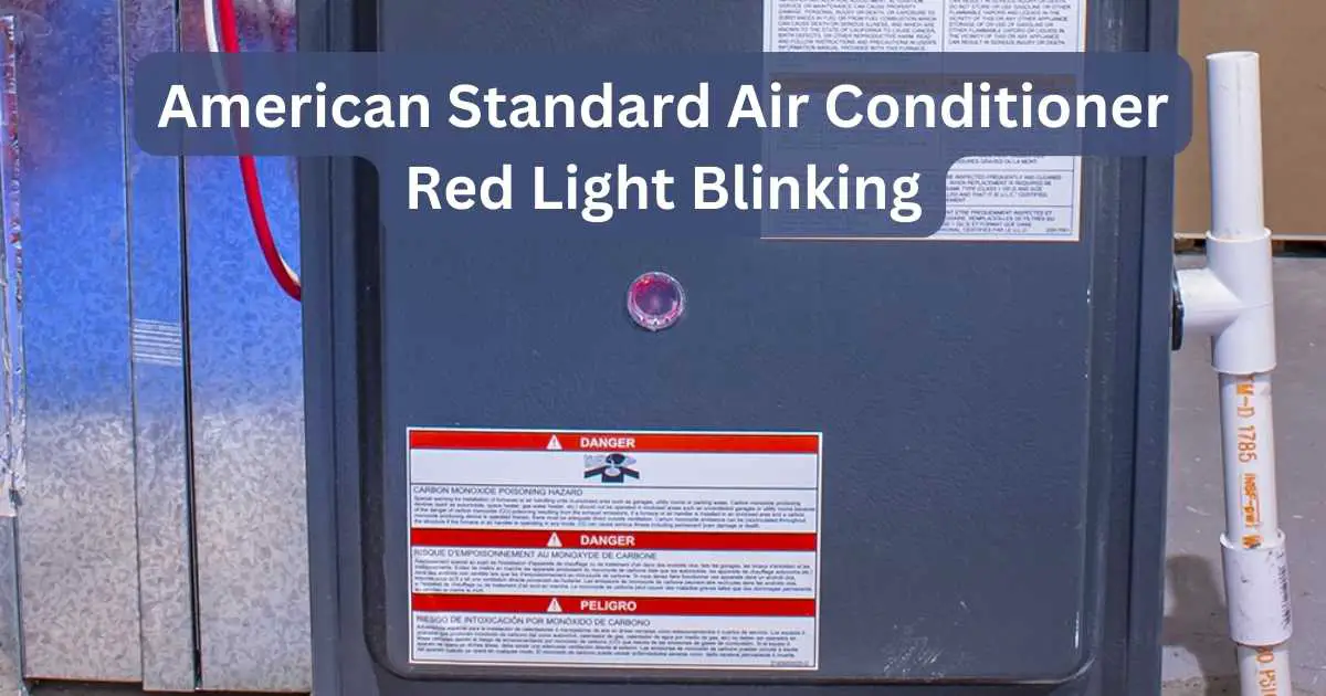 Why American Standard Air Conditioner Red Light Blinking?