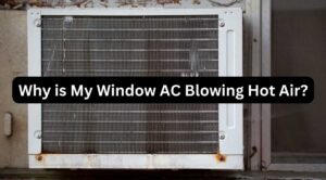 Why is My Window AC Blowing Hot Air? Cracking the Case