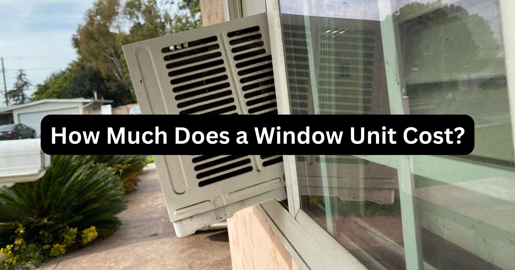 How Much Does A Window Unit Cost Affordable Cooling!