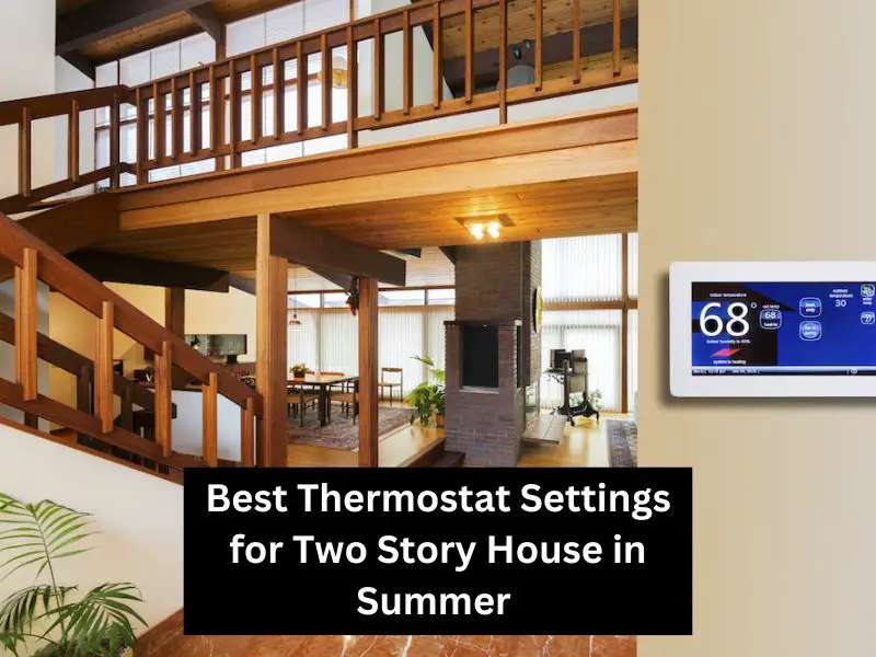 Best Thermostat Settings for Two Story House in Summer