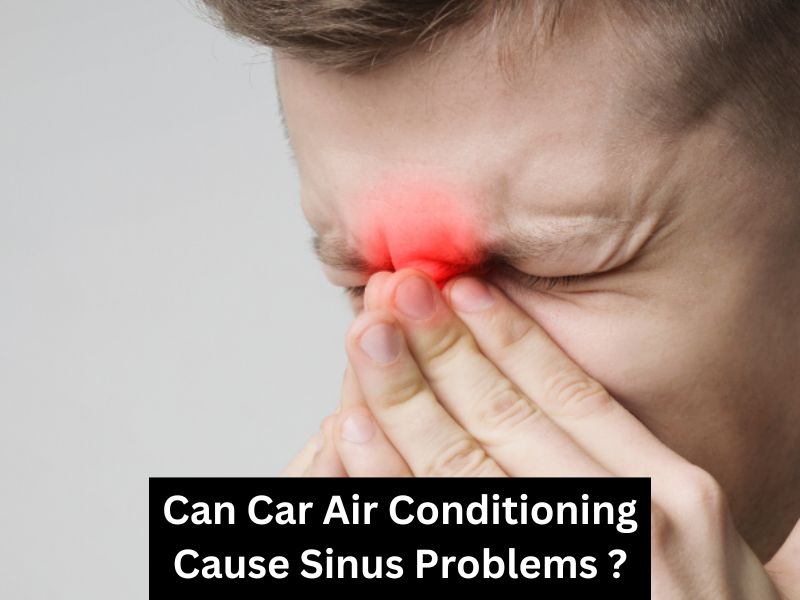 Can Car Air Conditioning Cause Sinus Problems