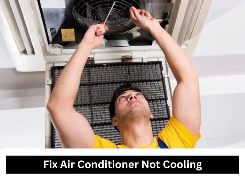 Fix Air Conditioner Not Cooling