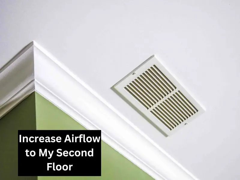 Increase Airflow to My Second Floor