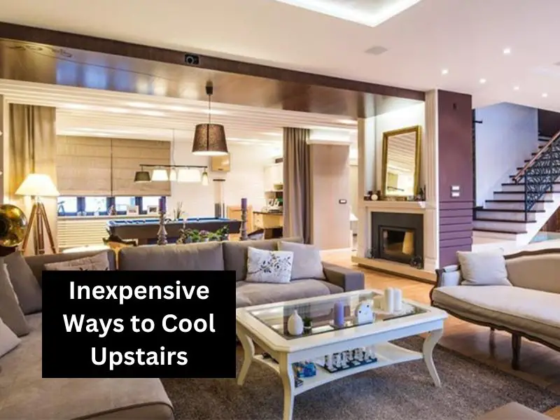 Inexpensive Ways to Cool Upstairs