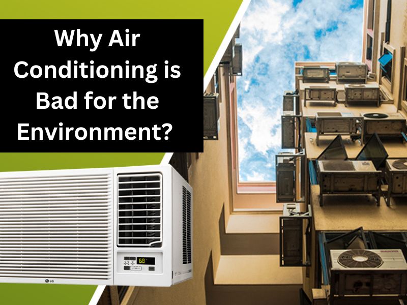 Why Air Conditioning is Bad for the Environment? 