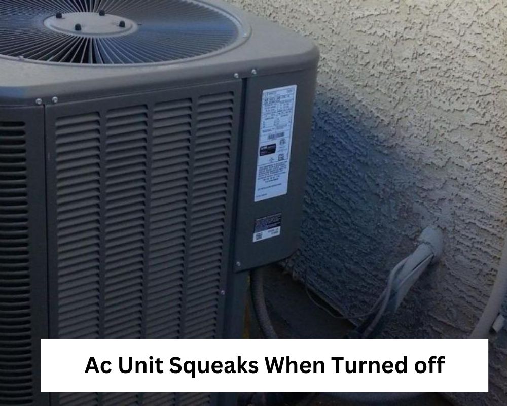 Ac Unit Squeaks When Turned off