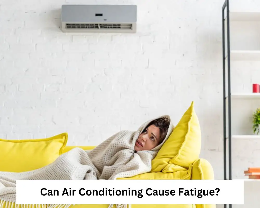 Can Air Conditioner Make You Tired? You Should Know Smart AC Solutions
