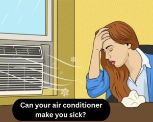 Can Air Conditioner Leak Make You Sick?