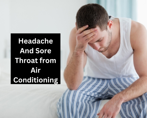 Headache And Sore Throat from Air Conditioning