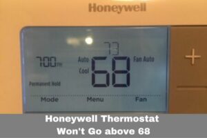 Honeywell Thermostat Won’t Go above 68