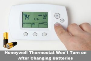 Honeywell Thermostat Won’t Turn on After Changing Batteries