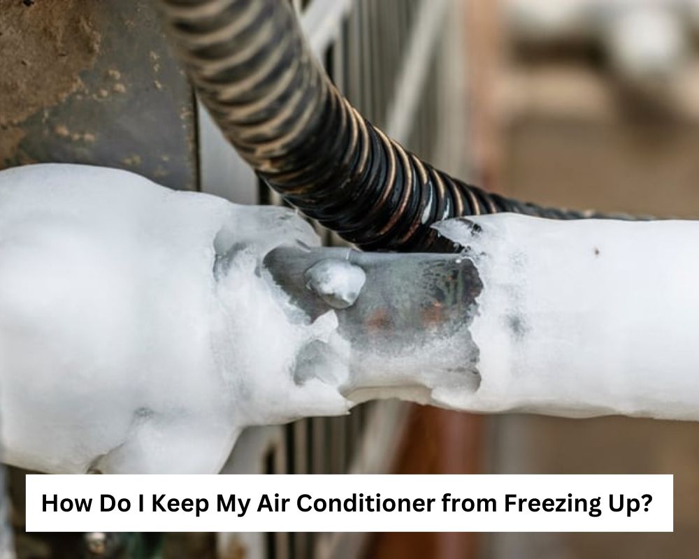 How Do I Keep My Air Conditioner from Freezing Up? 