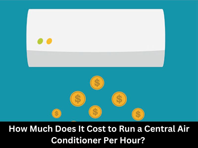 How Much Does It Cost to Run a Central Air Conditioner Per Hour? 