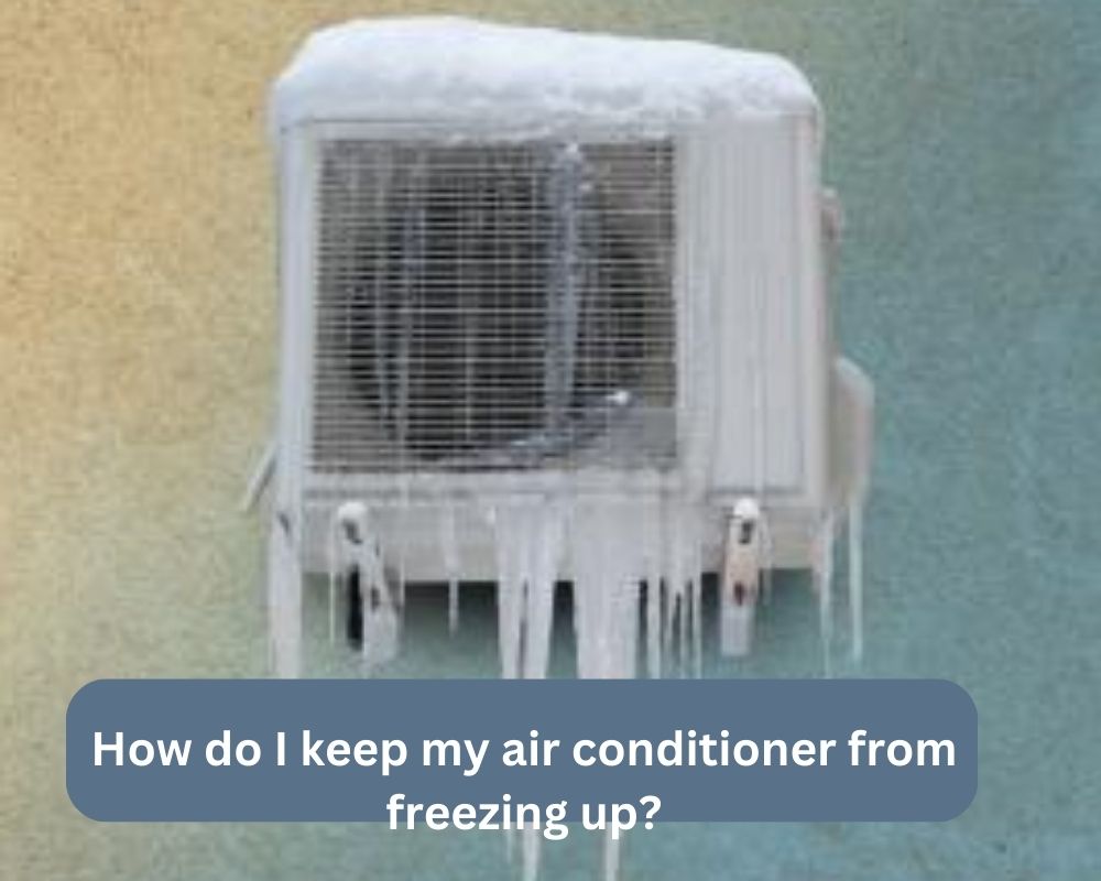 How do I keep my air conditioner from freezing up