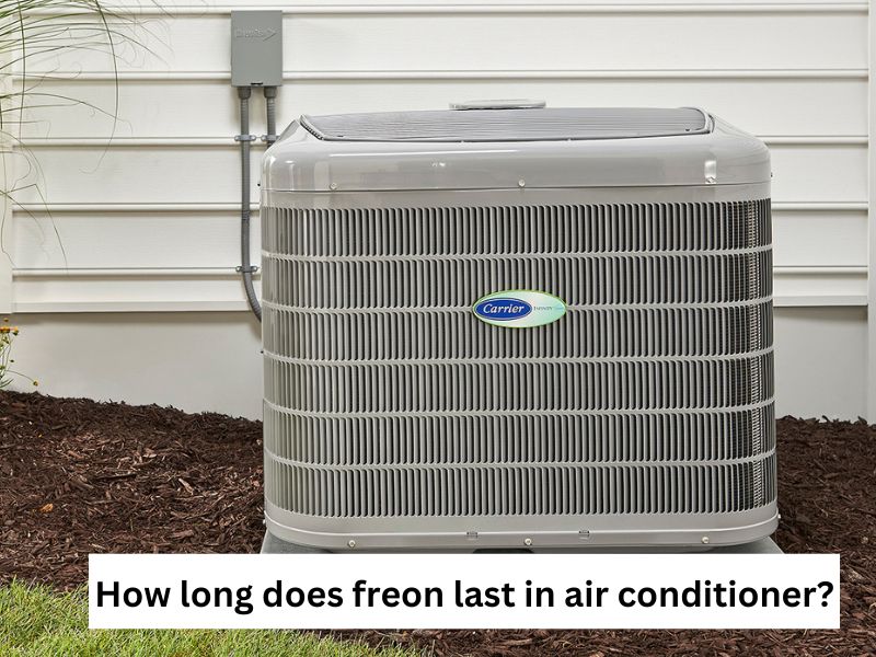 How long does freon last in air conditioner?