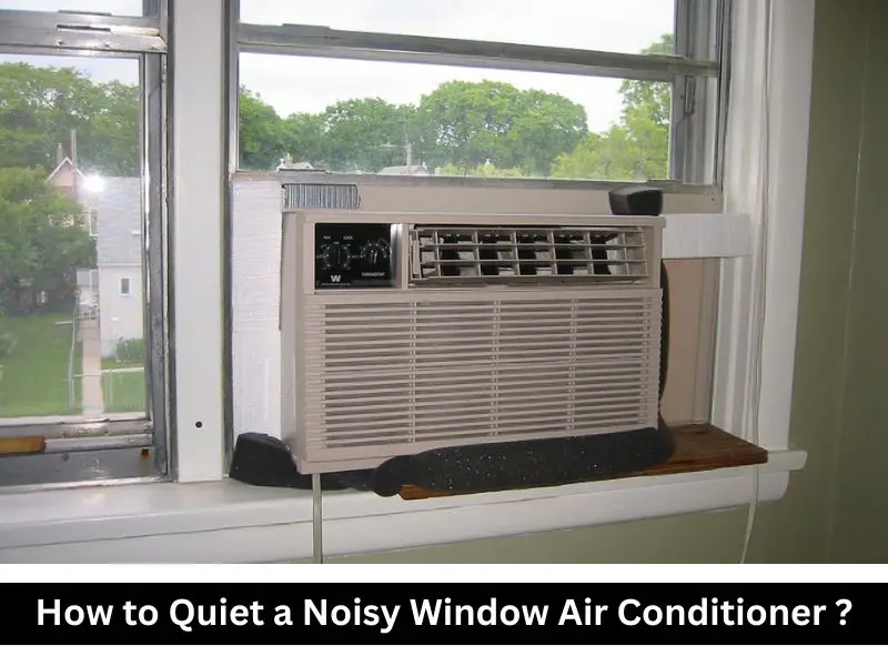 How to Quiet a Noisy Window Air Conditioner ?