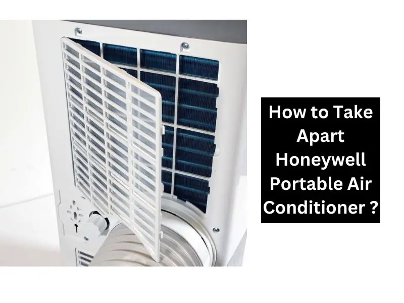 How to Take Apart Honeywell Portable Air Conditioner ?